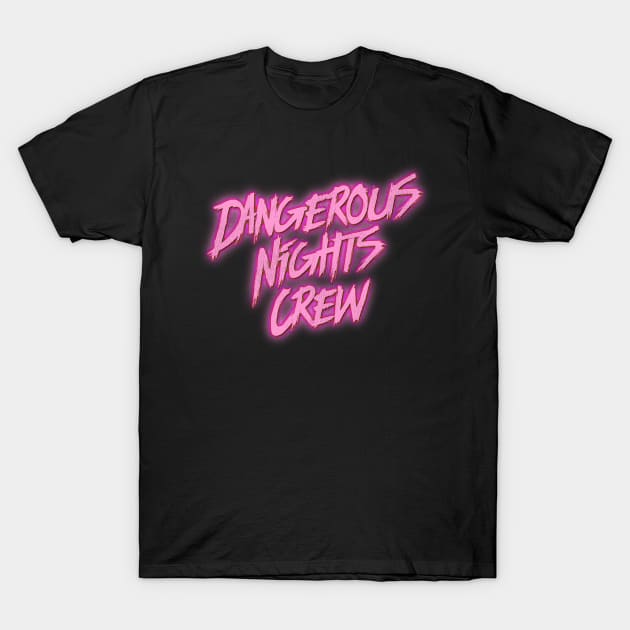 Dangerous Nights Crew T-Shirt by darklordpug